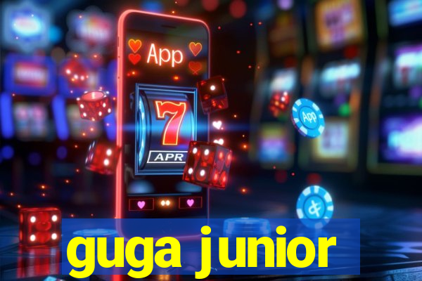 guga junior